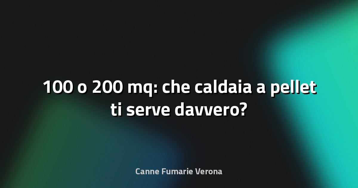 🔥 100 o 200 mq: che caldaia a pellet ti serve davvero?
