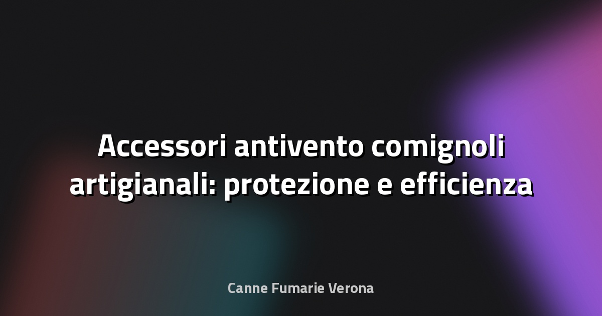 🌀 Accessori antivento comignoli artigianali: protezione e efficienza per il tuo camino