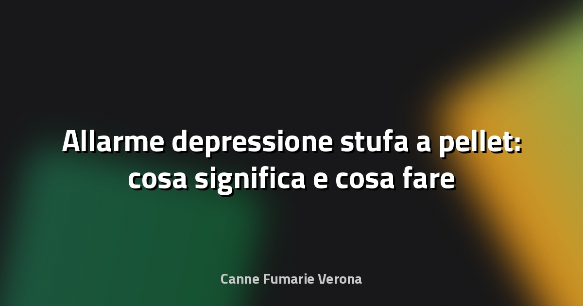 🔥 Allarme depressione stufa a pellet: cosa significa e cosa fare