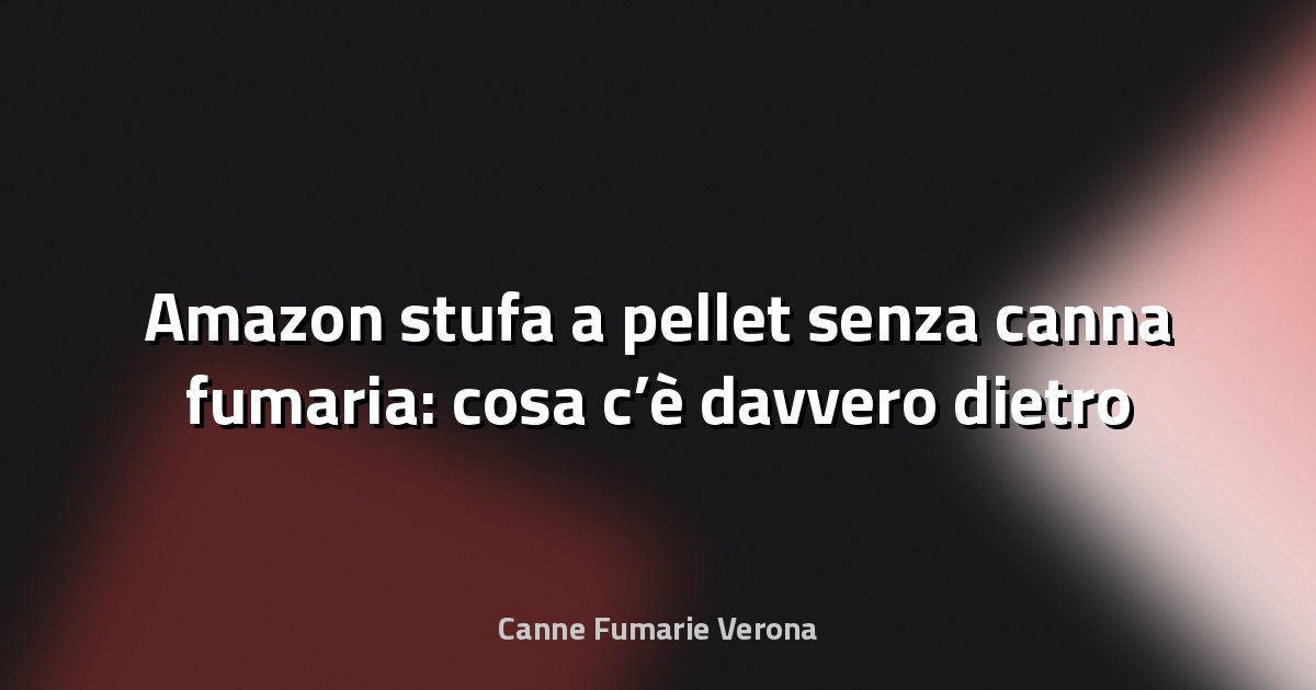 🔥 Amazon stufa a pellet senza canna fumaria: cosa c’è davvero dietro