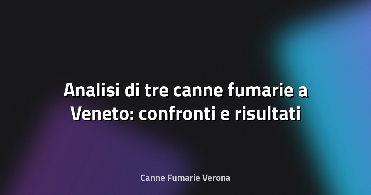 🔥 Analisi di tre canne fumarie a Veneto: confronti e risultati