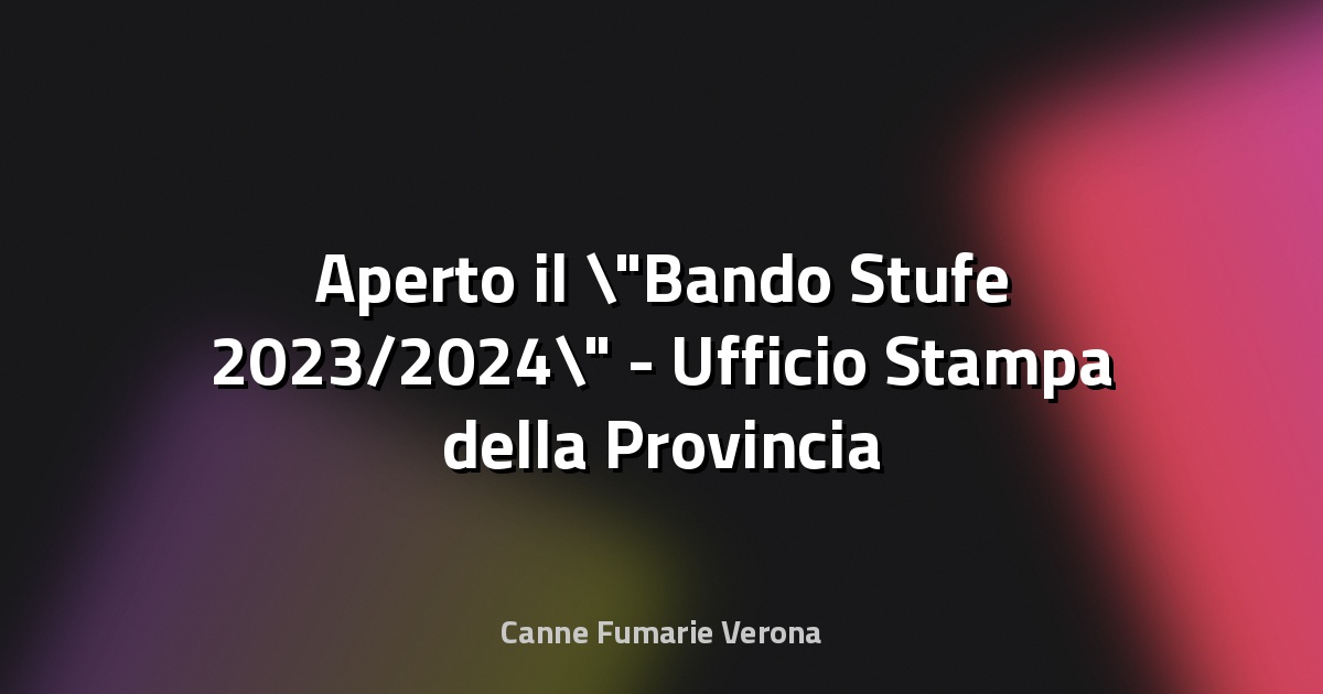🔥 Aperto il "Bando Stufe 2023/2024" - Ufficio Stampa della Provincia autonoma di Trento