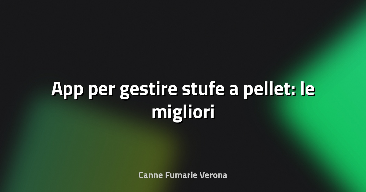 🔥 App per gestire stufe a pellet: le migliori