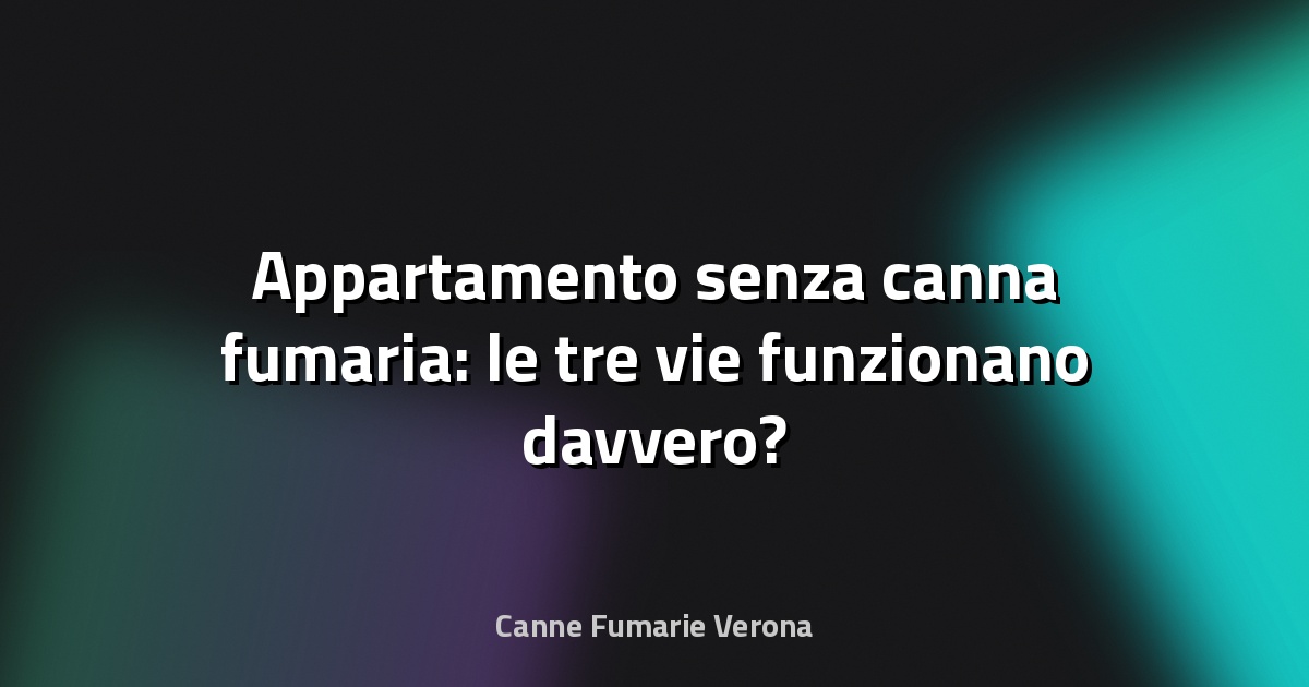 🔥 Appartamento senza canna fumaria: le tre vie funzionano davvero?