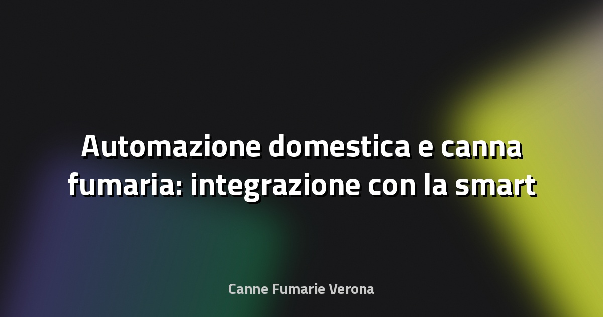 🔥 Automazione domestica e canna fumaria: integrazione con la smart home