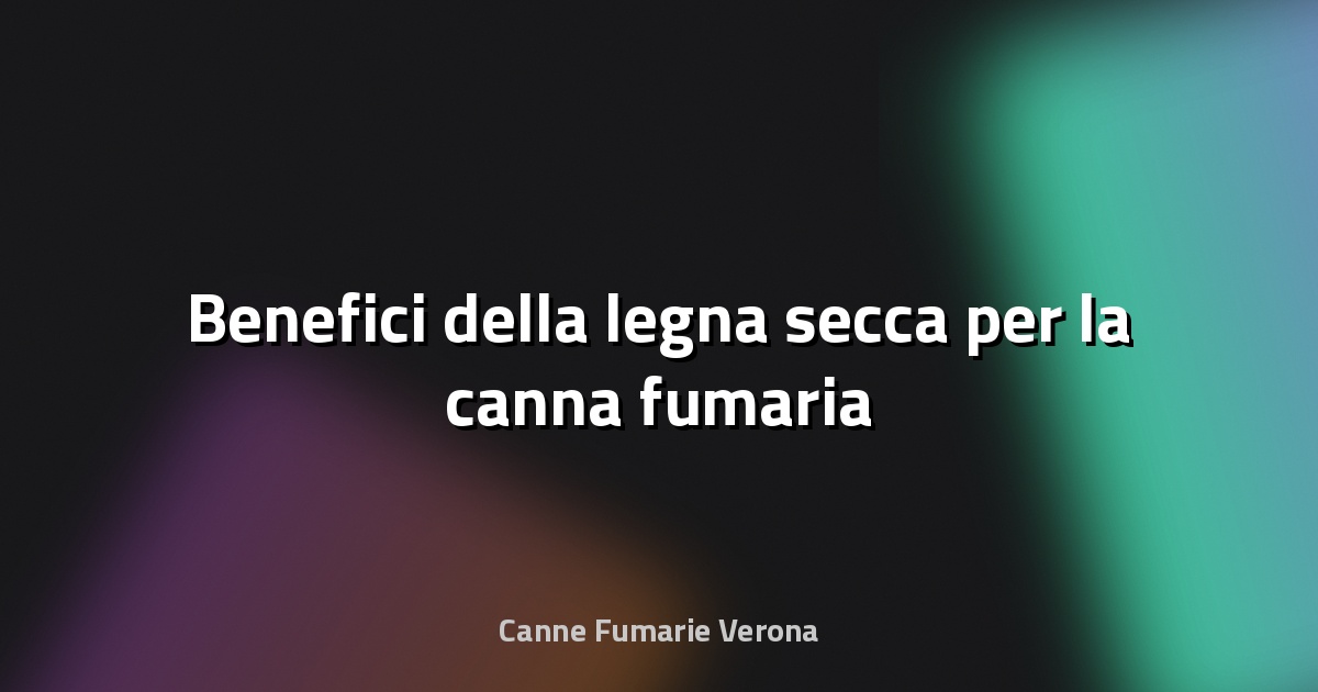🔥 Benefici della legna secca per la canna fumaria