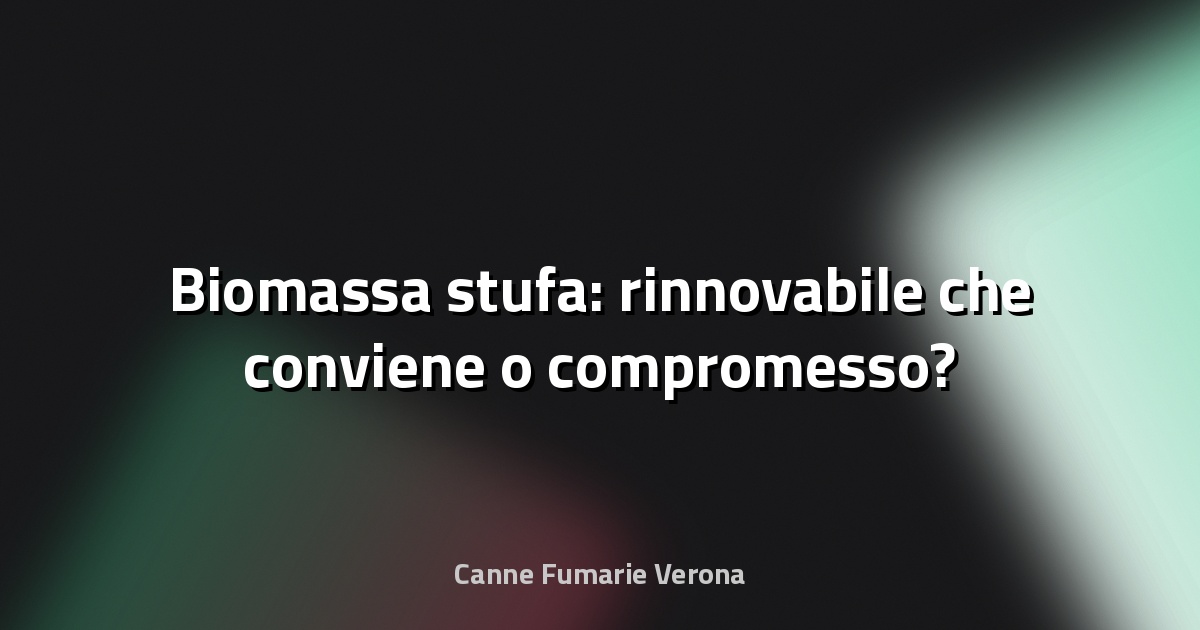 🔥 Biomassa stufa: rinnovabile che conviene o compromesso?
