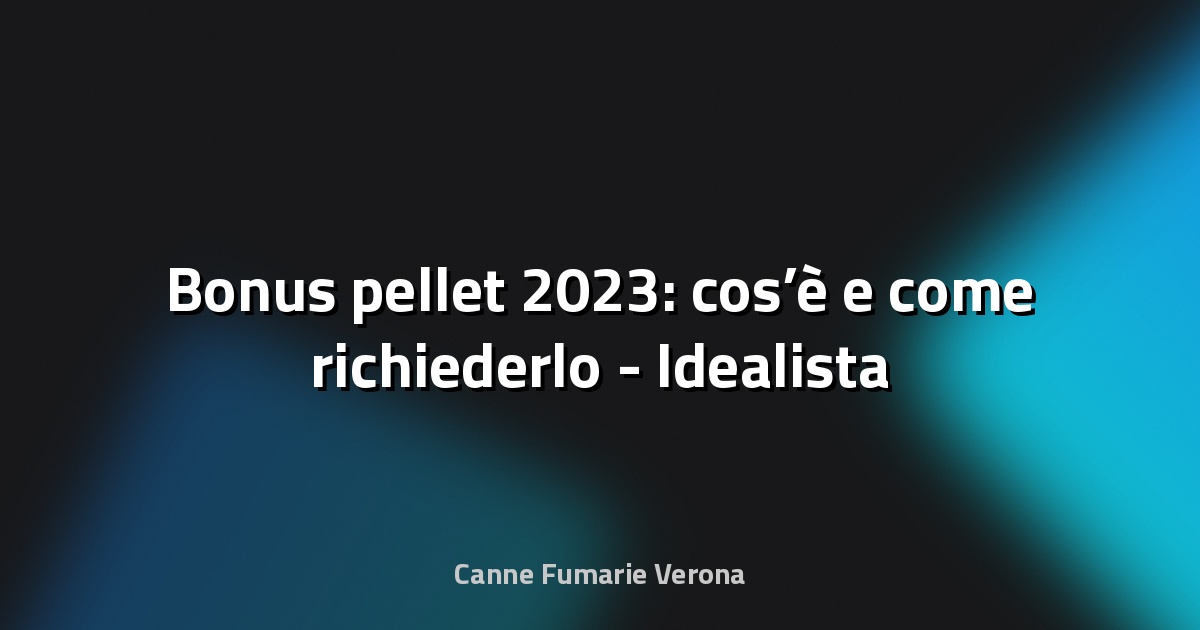🔥 Bonus pellet 2023: cos’è e come richiederlo - Idealista