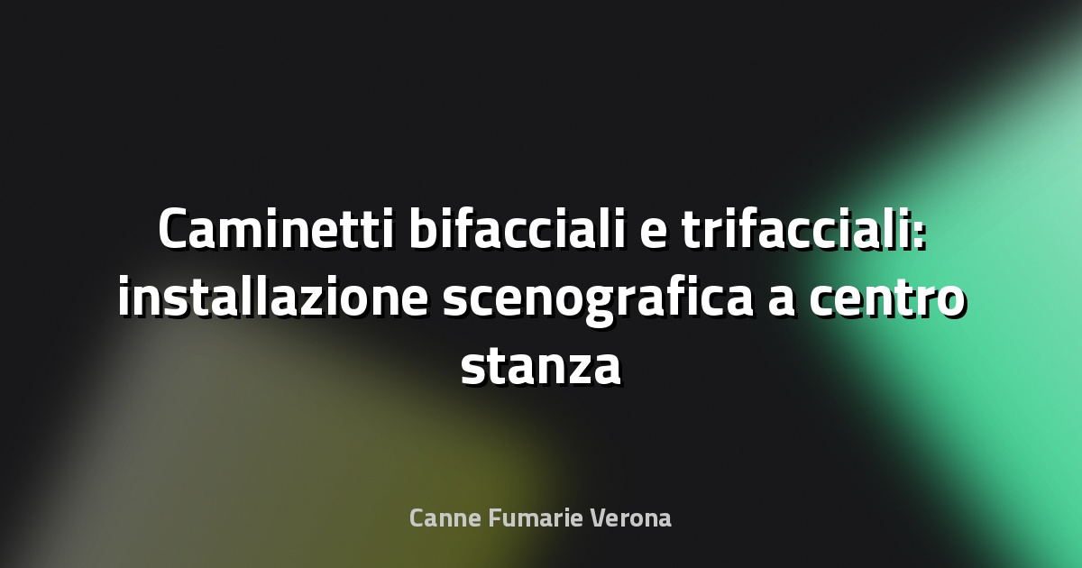 Caminetti bifacciali e trifacciali: installazione scenografica a centro stanza