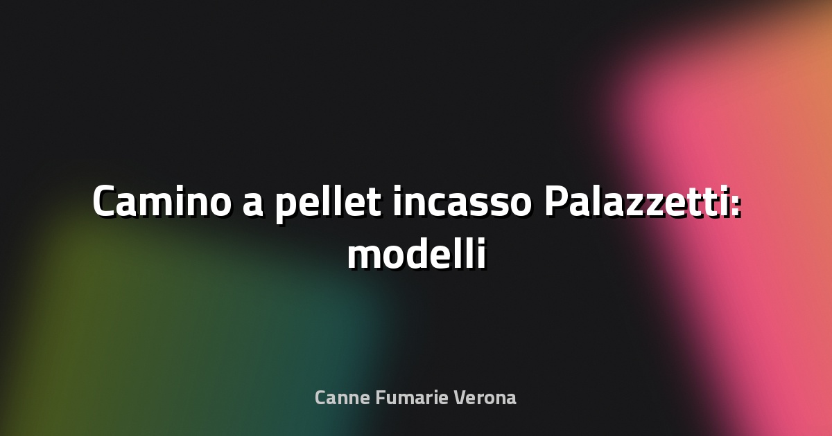 🔥 Camino a pellet incasso Palazzetti: modelli