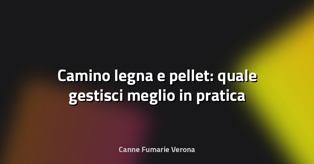 🔥 Camino legna e pellet: quale gestisci meglio in pratica