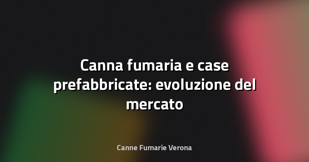 🔥 Canna fumaria e case prefabbricate: evoluzione del mercato