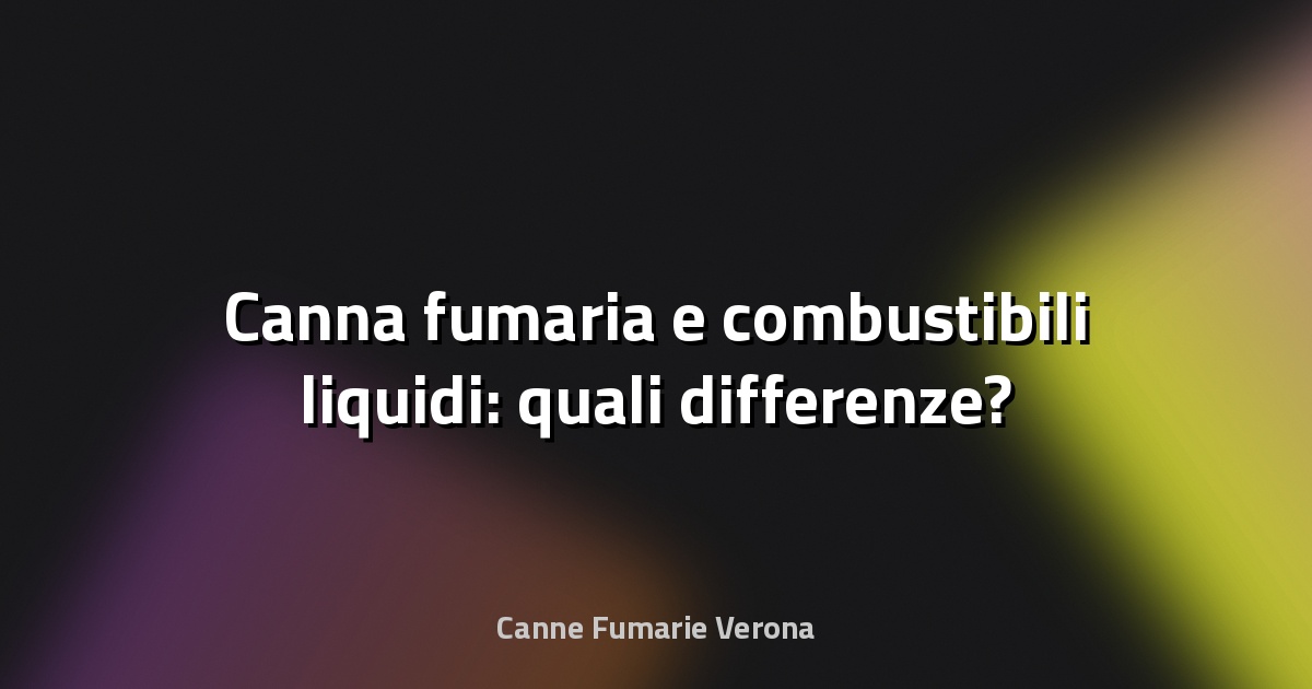 🔥 Canna fumaria e combustibili liquidi: quali differenze?