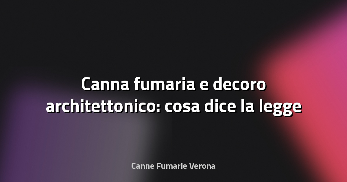 🔥 Canna fumaria e decoro architettonico: cosa dice la legge