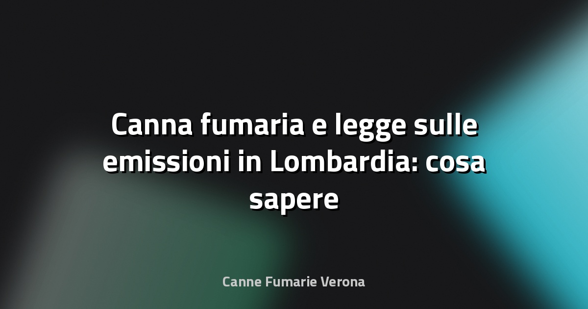 🔥 Canna fumaria e legge sulle emissioni in Lombardia: cosa sapere per Veneto