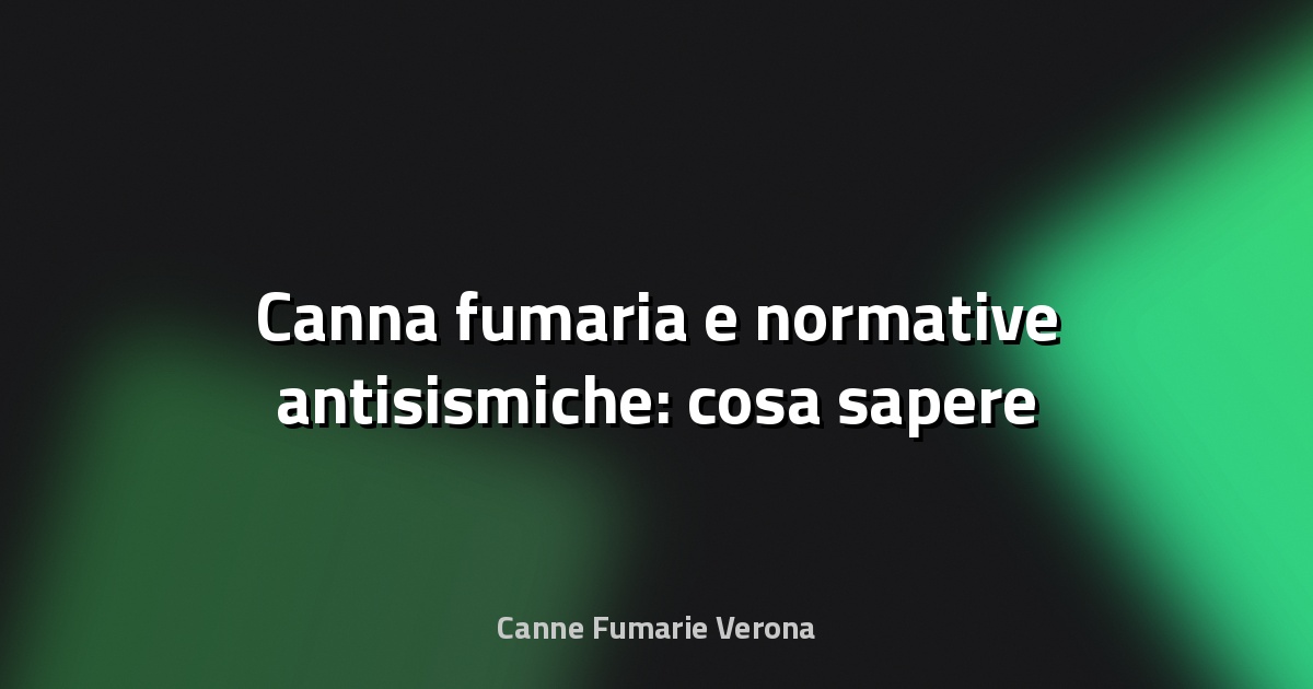 🔥 Canna fumaria e normative antisismiche: cosa sapere