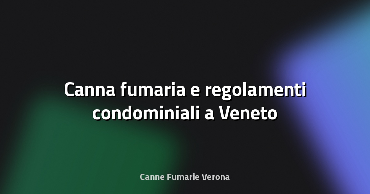 🔥 Canna fumaria e regolamenti condominiali a Veneto