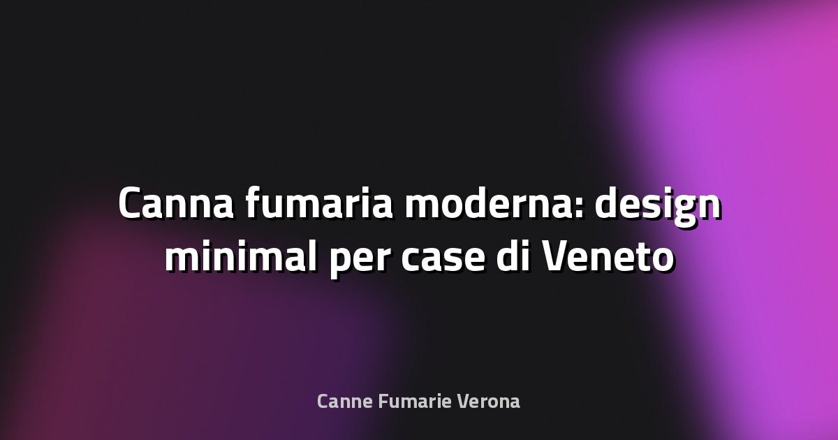 🔥 Canna fumaria moderna: design minimal per case di Veneto