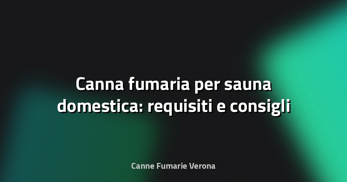 🔥 Canna fumaria per sauna domestica: requisiti e consigli