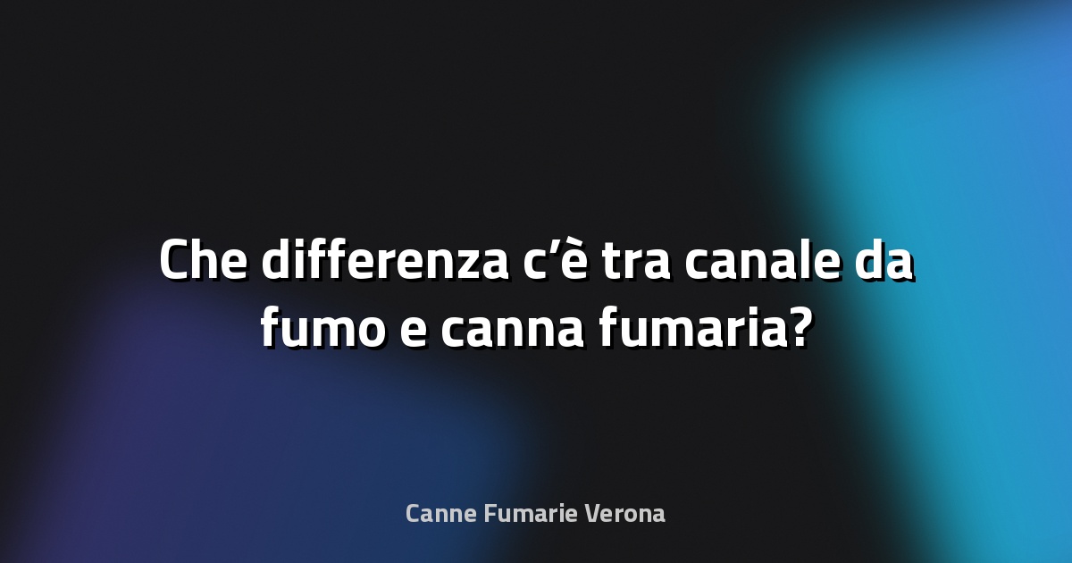 🔥 Che differenza c’è tra canale da fumo e canna fumaria?