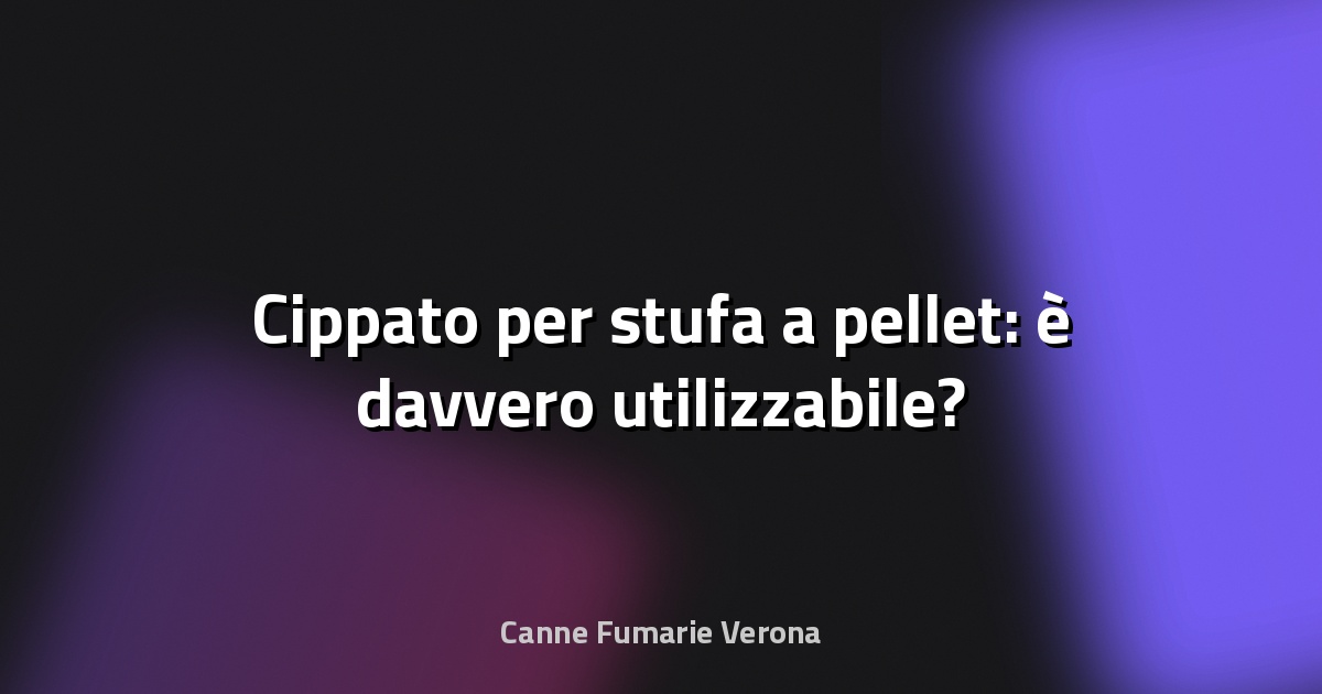 🌿 Cippato per stufa a pellet: è davvero utilizzabile?