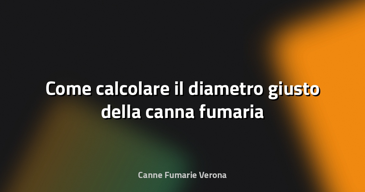 🔥 Come calcolare il diametro giusto della canna fumaria