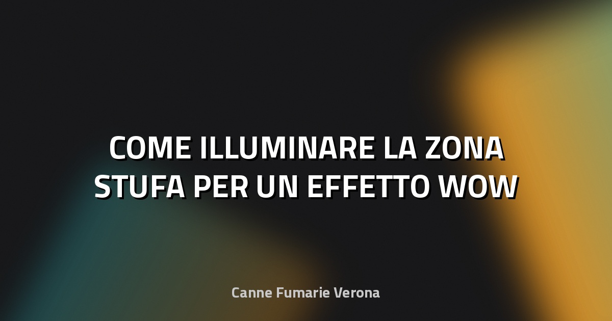 🔥 COME ILLUMINARE LA ZONA STUFA PER UN EFFETTO WOW