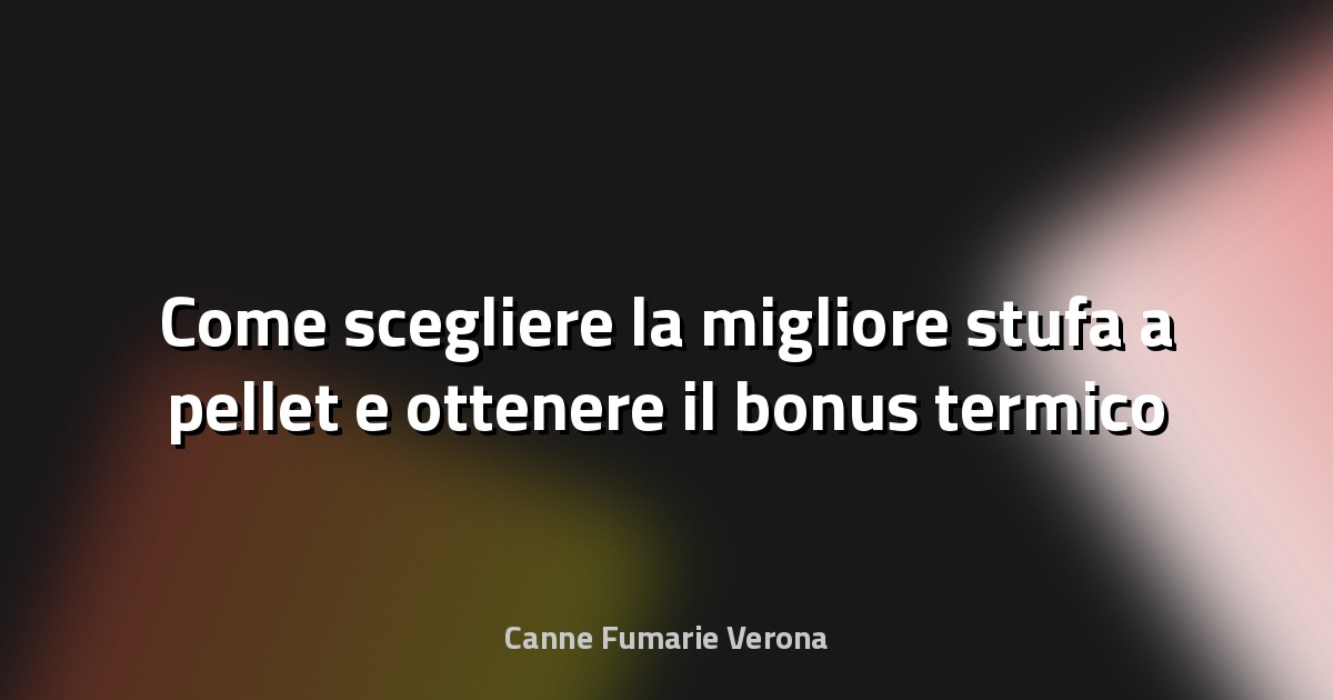 🔥 Come scegliere la migliore stufa a pellet e ottenere il bonus termico - Virgilio