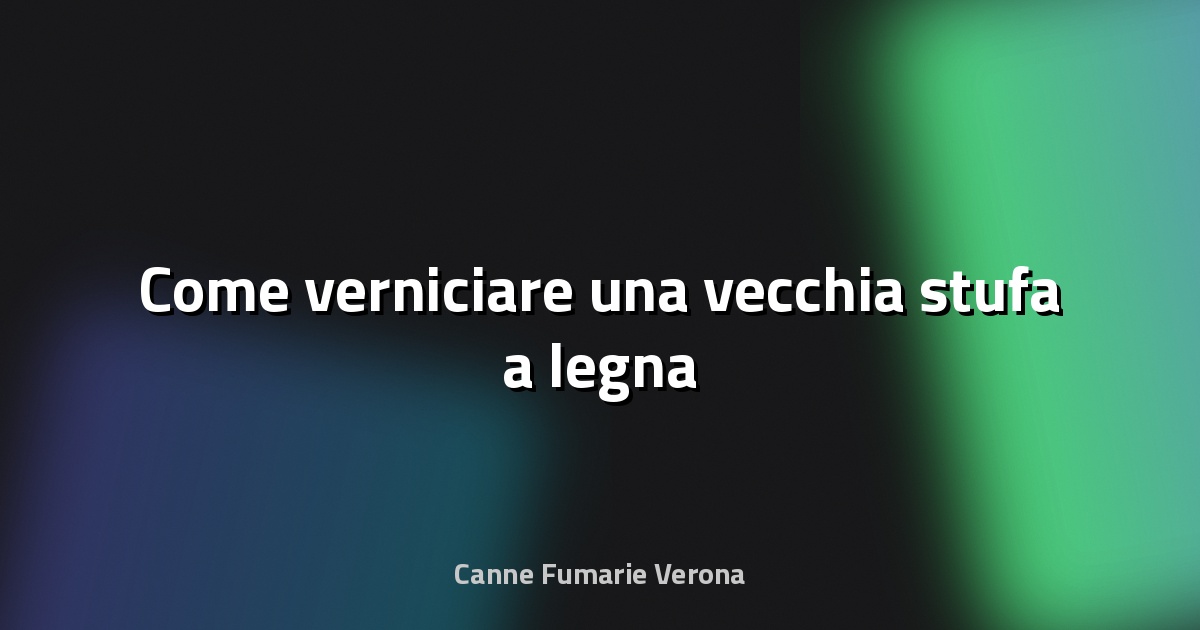 🔥 Come verniciare una vecchia stufa a legna