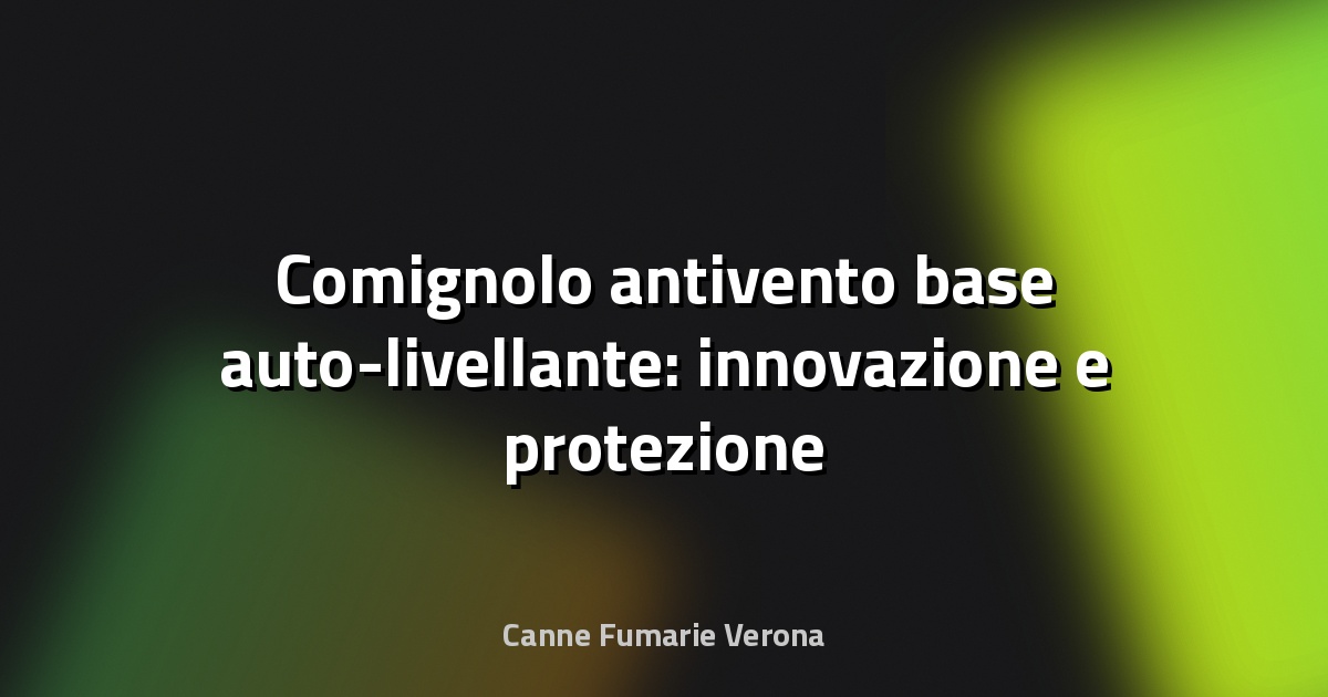 🔥 Comignolo antivento base auto-livellante: innovazione e protezione per il tuo camino
