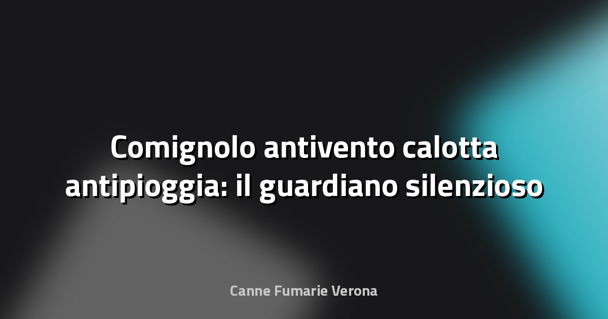 🔥 Comignolo antivento calotta antipioggia: il guardiano silenzioso del tuo camino