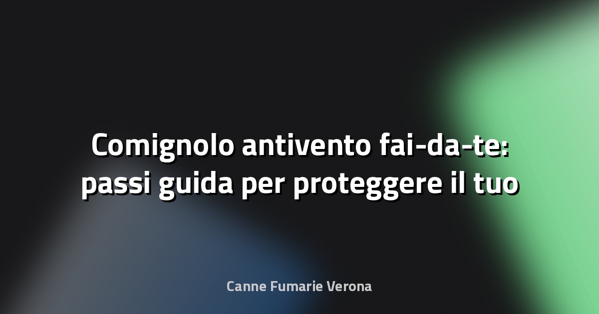 🔥 Comignolo antivento fai-da-te: passi guida per proteggere il tuo camino