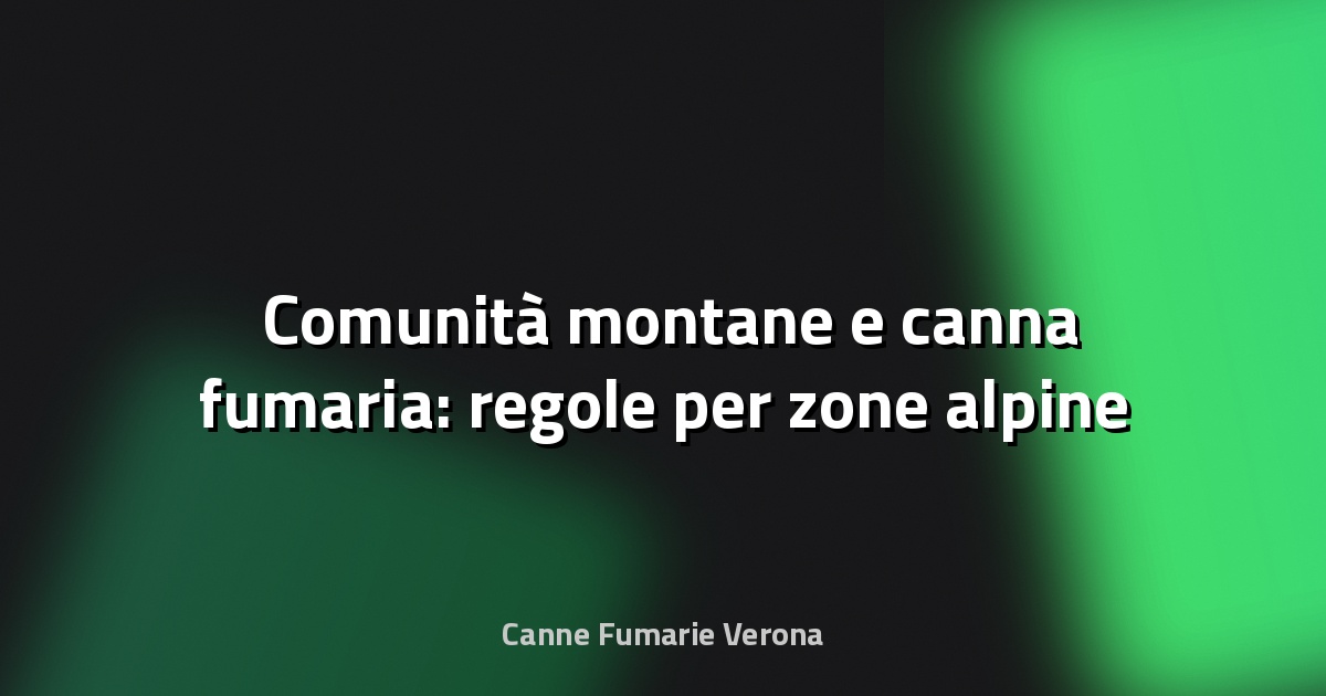 🏔️ Comunità montane e canna fumaria: regole per zone alpine