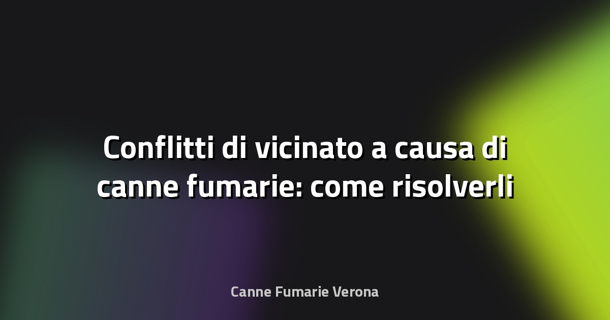 🔥 Conflitti di vicinato a causa di canne fumarie: come risolverli