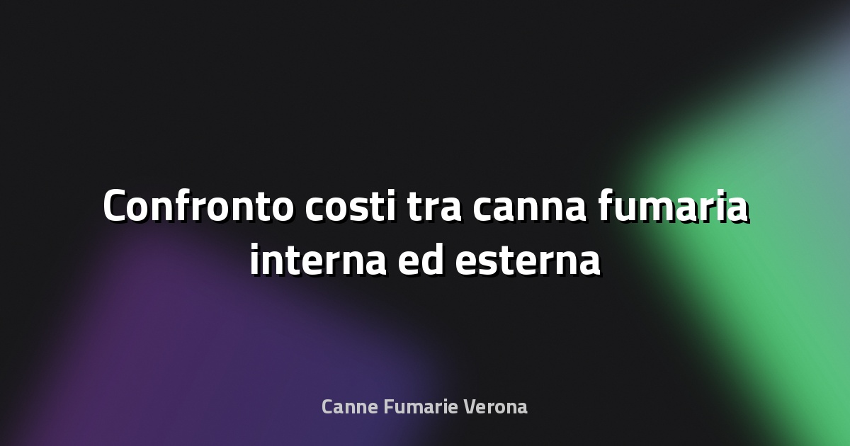 🔥 Confronto costi tra canna fumaria interna ed esterna
