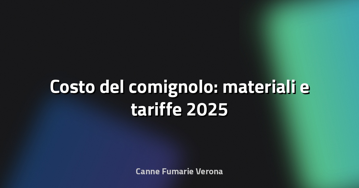 🔥 Costo del comignolo: materiali e tariffe 2025
