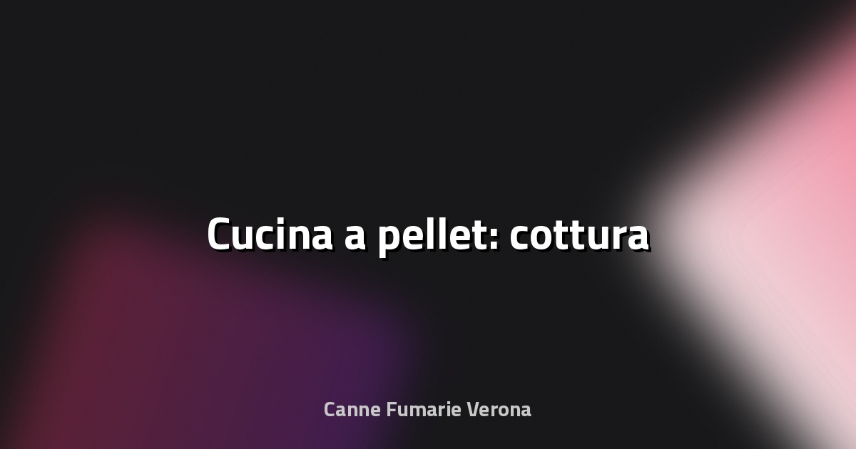 🔥 Cucina a pellet: cottura