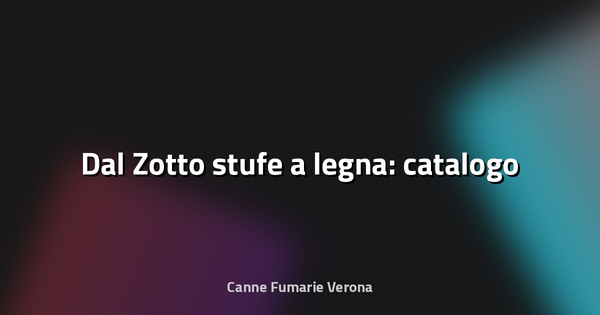 🔥 Dal Zotto stufe a legna: catalogo