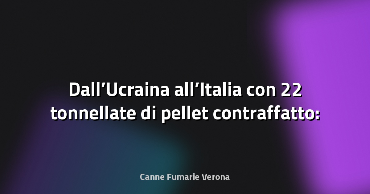 🔥 Dall’Ucraina all’Italia con 22 tonnellate di pellet contraffatto: come riconoscere la merce sequestrata - Fanpage