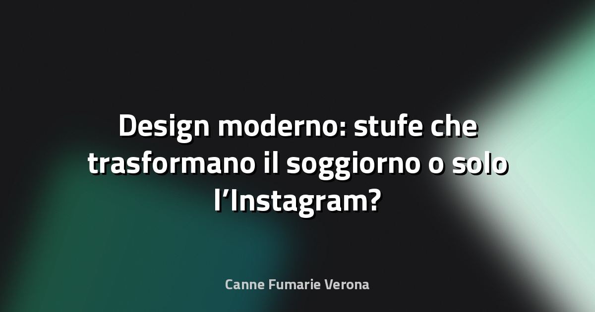 🔥 Design moderno: stufe che trasformano il soggiorno o solo l’Instagram?