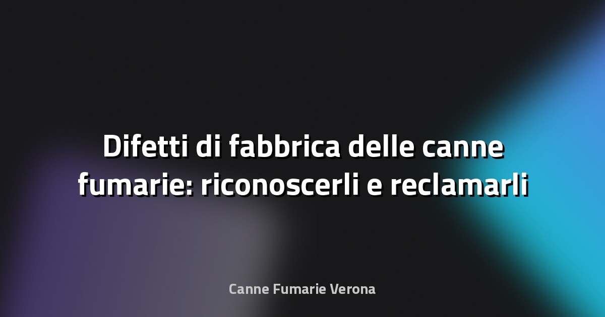 🔥 Difetti di fabbrica delle canne fumarie: riconoscerli e reclamarli