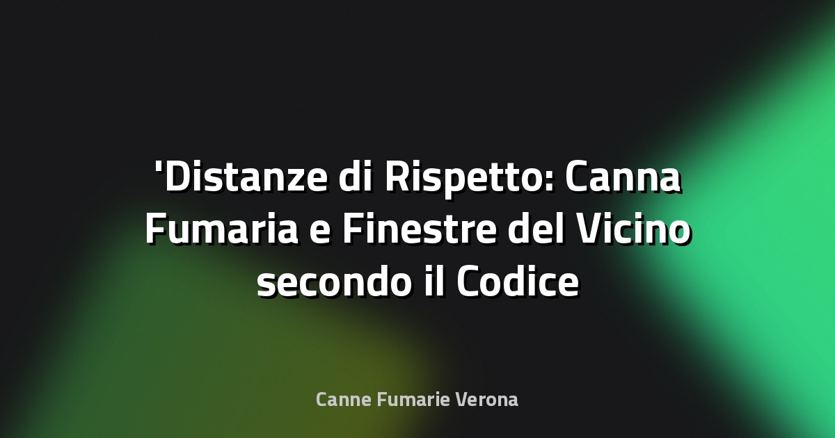 Distanze di Rispetto: Canna Fumaria e Finestre del Vicino secondo il Codice Civile