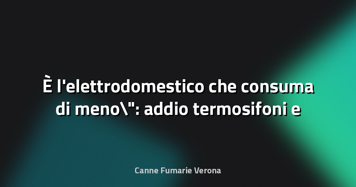 🔥 È l'elettrodomestico che consuma di meno": addio termosifoni e stufe a pellet | Riscaldi 3 volte di più - Circuito Lavoro