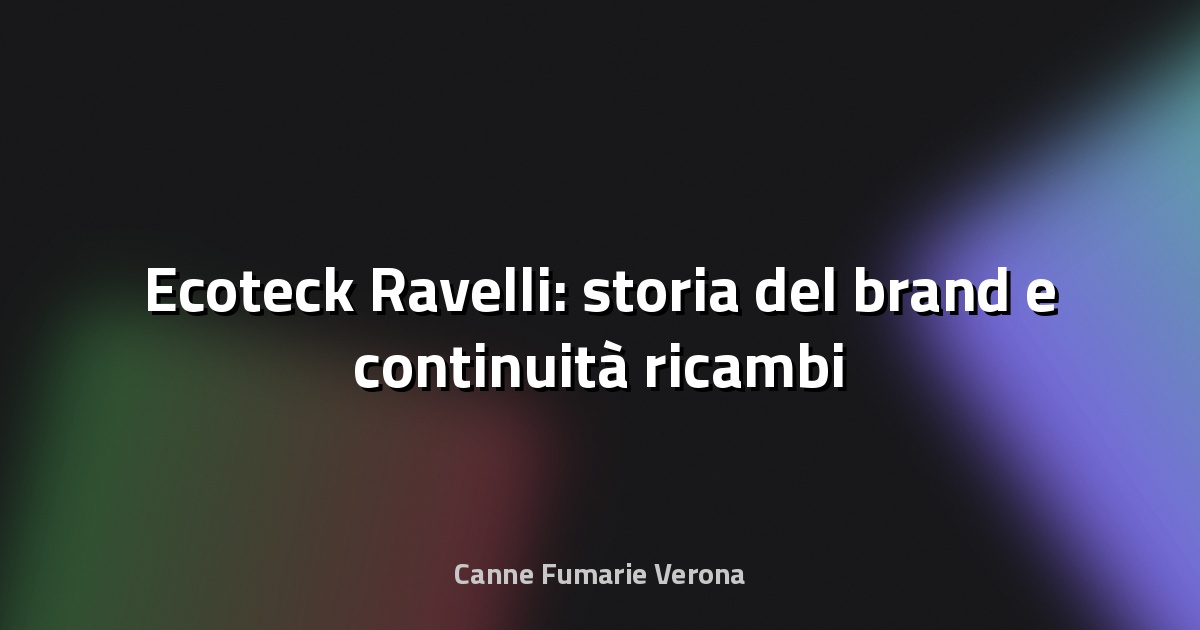 🔥 Ecoteck Ravelli: storia del brand e continuità ricambi