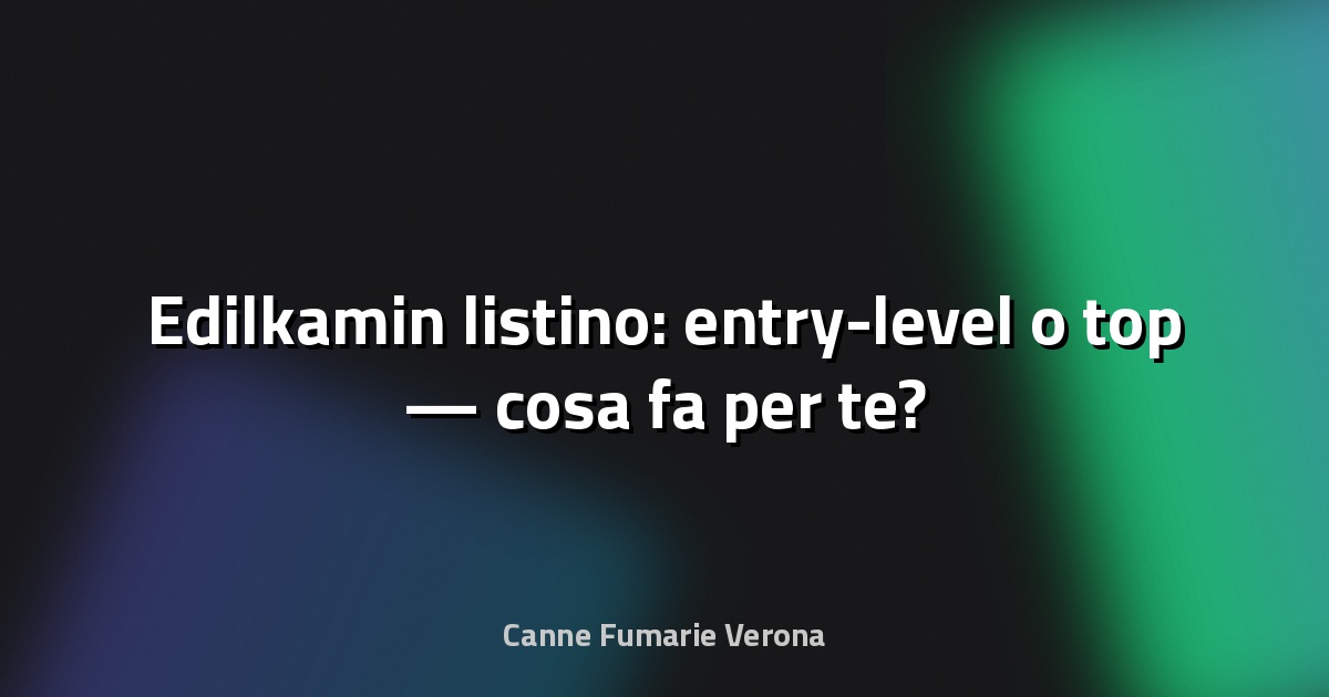 🔥 Edilkamin listino: entry-level o top — cosa fa per te?