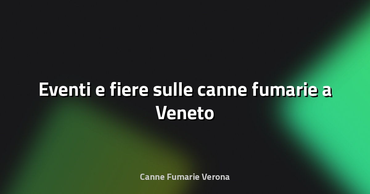 🔥 Eventi e fiere sulle canne fumarie a Veneto