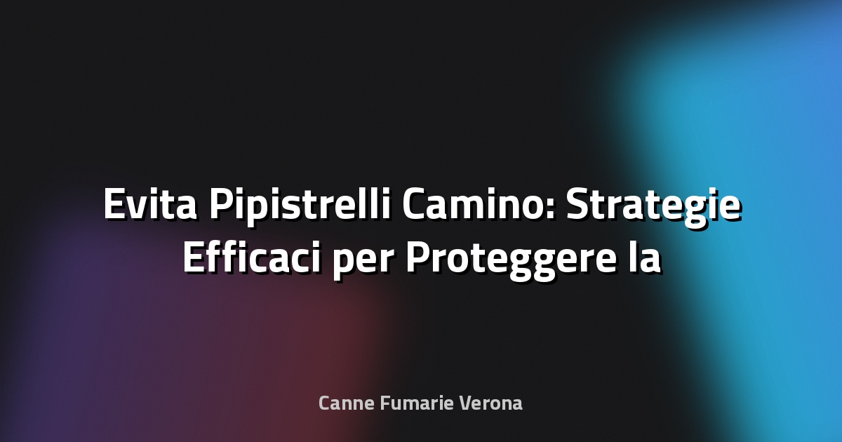 🦇 Evita Pipistrelli Camino: Strategie Efficaci per Proteggere la Tua Casa