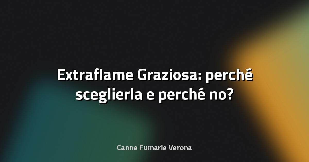 🔥 Extraflame Graziosa: perché sceglierla e perché no?
