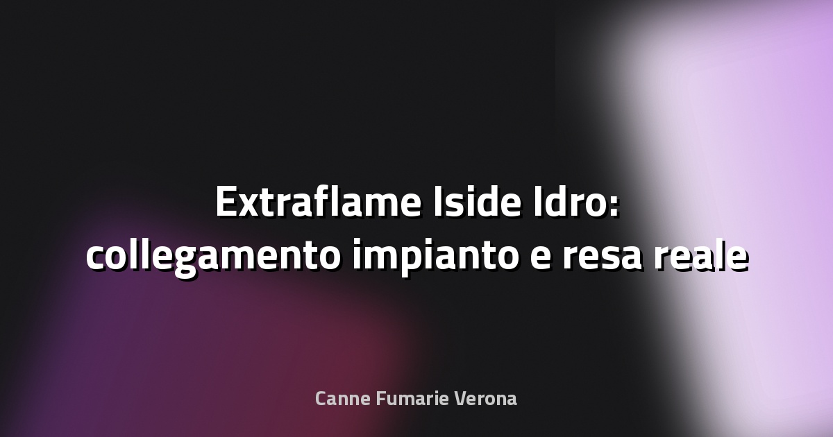 🔥 Extraflame Iside Idro: collegamento impianto e resa reale