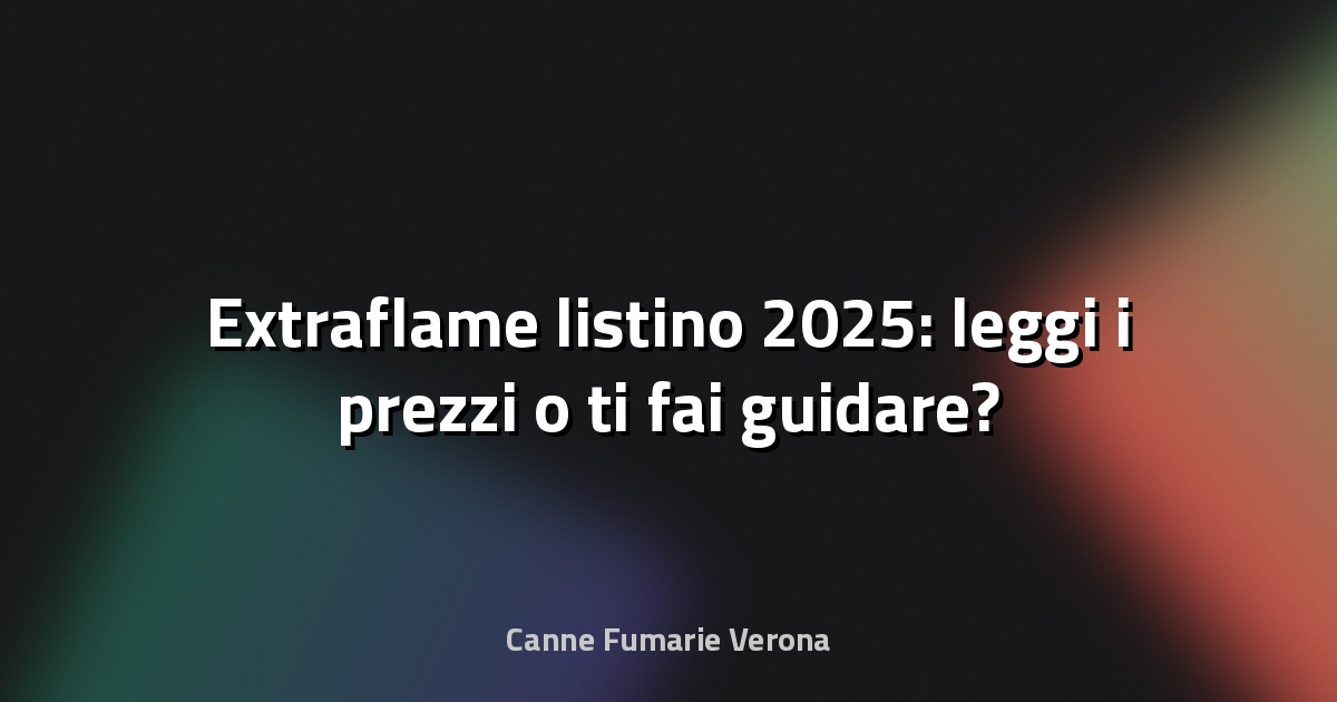 🔥 Extraflame listino 2025: leggi i prezzi o ti fai guidare?